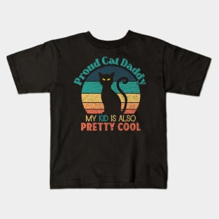 Proud Cat Daddy - My Kid is also Pretty Cool Kids T-Shirt